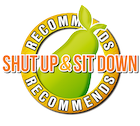 Shut up and Sit Down Recommends
